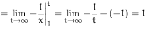 $\displaystyle
 = \lim_{t\to\infty} -\frac{1}{x}\biggr\vert_1^t
 = \lim_{t\to\infty} -\frac{1}{t} -(-1) = 1$