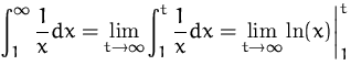 $\displaystyle
 \int_1^\infty \frac{1}{x} dx
 = \lim_{t\to\infty} \int_1^t \frac{1}{x} dx
 = \lim_{t\to\infty} \ln(x)\biggr\vert_1^t$