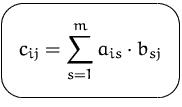 $\mbox{\ovalbox{$\displaystyle c_{ij}=\sum_{s=1}^m a_{is}\cdot b_{sj}$}}$