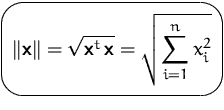 $\mbox{\ovalbox{$\displaystyle \Vert\mathsfbf{x}\Vert = \sqrt{\mathsfbf{x}^t\,\mathsfbf{x}}
 =\sqrt{\sum_{i=1}^n x_i^2}$}}$