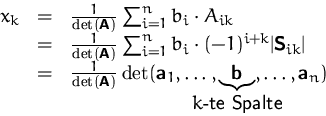 \begin{displaymath}
\begin{array}
{rcl}
 x_k
 &=&
 \frac{1}{\det(\mathsfbf{A})} ...
 ...kebox[0pt]{$k$-te Spalte}},
 \ldots, \mathsfbf{a}_n)\end{array}\end{displaymath}