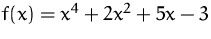 $f(x)=x^4+2 x^2 +5 x -3$